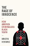The Rage of Innocence: How America Criminalizes Black Youth