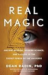 Real Magic: Ancient Wisdom, Modern Science, and a Guide to the Secret Power of the Universe