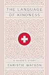 The Language of Kindness: A Nurse's Story