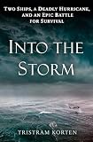 Into The Storm Two Ships A Deadly Hurricane And An Epic Battle For Survival