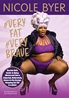 #VERYFAT #VERYBRAVE: The Fat Girl's Guide to Being #Brave and Not a Dejected, Melancholy, Down-in-the-Dumps Weeping Fat Girl in a Bikini