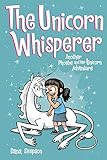 The Unicorn Whisperer Phoebe And Her Unicorn Series Book 10 Another Phoebe And Her Unicorn Adventure Volume 10