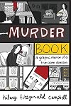 Murder Book: A Graphic Memoir of a True Crime Obsession