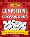 Competitive Crosswords: Over 60 Challenges from the American Crossword Puzzle Tournament (Will Shortz Games)