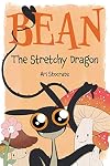 Bean The Stretchy Dragon: A Sally & Bean Adventure