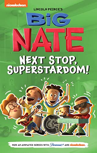 Big Nate. Next stop, superstardom! / inspired by the comics and book series created by Lincoln Peirce