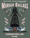 Murder Ballads: Illustrated Lyrics & Lore