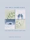 You Are a Sacred Place: Visual Poems for Living in Climate Crisis