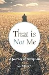 That is Not Me: A Journey of Perception