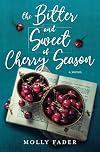 The Bitter and Sweet of Cherry Season