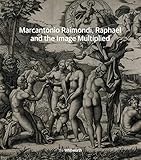 Marcantonio Raimondi Raphael And The Image Multiplied