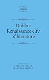 Dublin : Renaissance city of literature