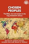 Chosen peoples: The Bible, race and empire in the long nineteenth century (Studies in Imperialism)