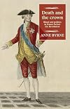 Death and the Crown: Ritual and Politics in France Before the Revolution (Studies in Modern French and Francophone History)
