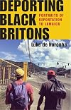 Deporting Black Britons: Portraits of deportation to Jamaica (Manchester University Press)