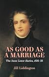As Good as a Marriage: The Anne Lister Diaries 1836β38