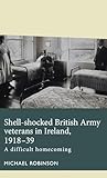 Shell-shocked British Army veterans in Ireland, 1918-39