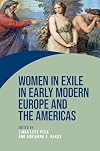 Women in exile in early modern Europe and the Americas (Women on the Move)