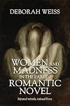 Women and madness in the early Romantic novel : injured minds, ruined lives