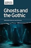 Ghosts and the Gothic (International Gothic Series)
