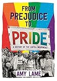 From Prejudice To Pride A History Of Lgbtq Movement