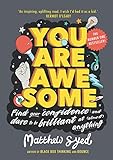 You Are Awesome Find Your Confidence And Dare To Be Brilliant At Almost Anything