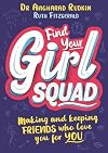 Find Your Girl Squad: Making and Keeping Friends Who Love You for YOU