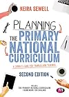 Planning the Primary National Curriculum: A complete guide for trainees and teachers