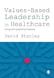 Valuesbased Leadership In Healthcare Congruent Leadership Explored