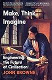 Make Think Imagine Engineering The Future Of Civilisation