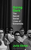 Going Dark The Secret Social Lives Of Extremists