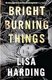 Bright Burning Things