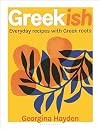 Greekish: Everyday Recipes with Greek Roots
