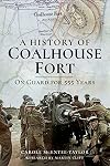 A History of Coalhouse Fort: On Guard for 555 Years