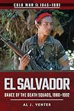 El Salvador Dance Of The Death Squads 19801992 Cold War 19451991