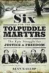 ix for the Tolpuddle martyrs : the epic struggle for justice and freedom