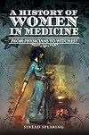 A History of Women in Medicine: Cunning Women, Physicians, Witches