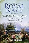 The Royal Navy in the Napoleonic Age: Senior Service, 1800-1815