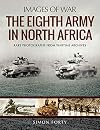 The Eighth Army in North Africa (Images of War)