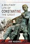 A Military Life of Constantine the Great