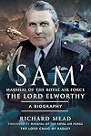 βSAMβ Marshal of the Royal Air Force the Lord Elworthy: A Biography