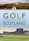 The Golf Lover's Guide to Scotland (City Guides)