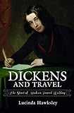 Dickens and Travel: The Start of Modern Travel Writing