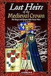Lost Heirs of the Medieval Crown: The Kings and Queens Who Never Were