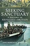 Seeking Sanctuary: A History of Refugees in Britain