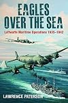 Eagles over the Sea: Luftwaffe Maritime Operations 1939 1942