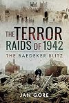 The Terror Raids of 1942: The Baedeker Blitz
