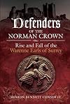 Defenders of the Norman Crown: Rise and Fall of the Warenne Earls of Surrey