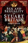 Sex and Sexuality in Stuart Britain