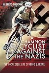 A Champion Cyclist Against the Nazis: The Incredible Life of Gino Bartali
